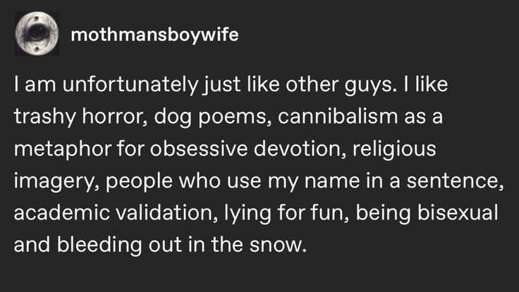 I like cannibalism as a metaphor for obsessive devotion, religious imagery, academic validation, being bisexual.