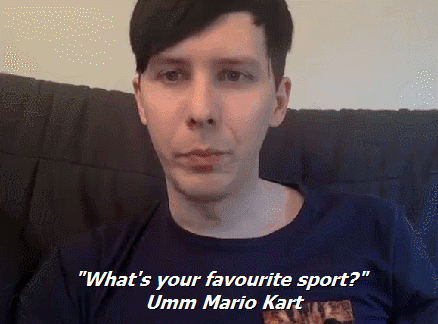 What's your favorite sport? Uhm, Mario Kart.